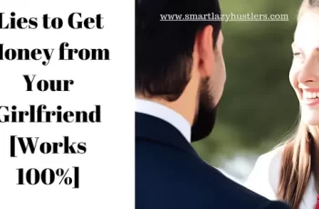 6 Lies to Get Money from Your Girlfriend [Works 100%]